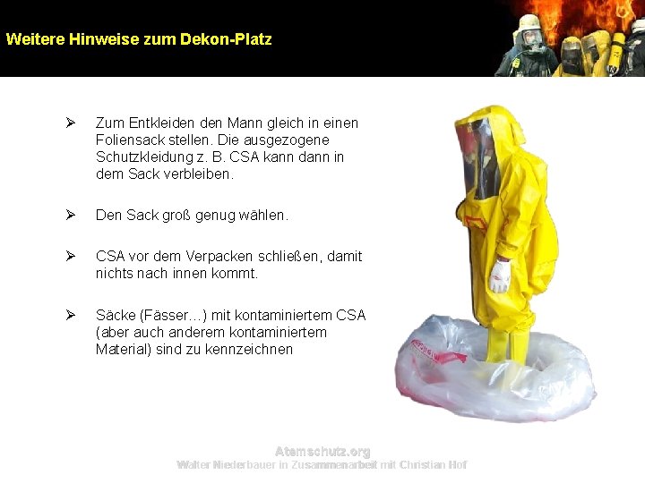 Weitere Hinweise zum Dekon-Platz Ø Zum Entkleiden Mann gleich in einen Foliensack stellen. Die Weitere Hinweise zum Dekon-Platz Ø Zum Entkleiden Mann gleich in einen Foliensack stellen. Die