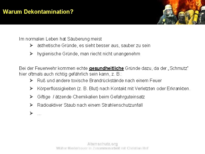 Warum Dekontamination? Im normalen Leben hat Säuberung meist Ø ästhetische Gründe, es sieht besser Warum Dekontamination? Im normalen Leben hat Säuberung meist Ø ästhetische Gründe, es sieht besser