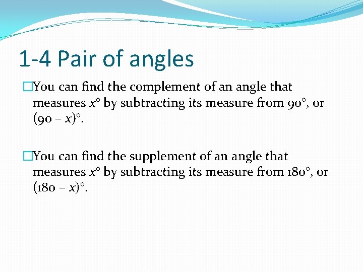 1 -4 Pair of angles �You can find the complement of an angle that