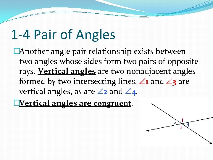 1 -4 Pair of Angles �Another angle pair relationship exists between two angles whose