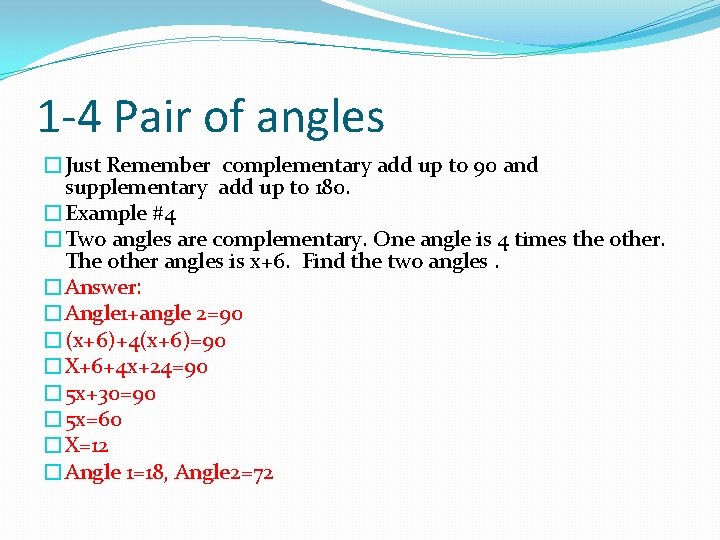 1 -4 Pair of angles �Just Remember complementary add up to 90 and supplementary