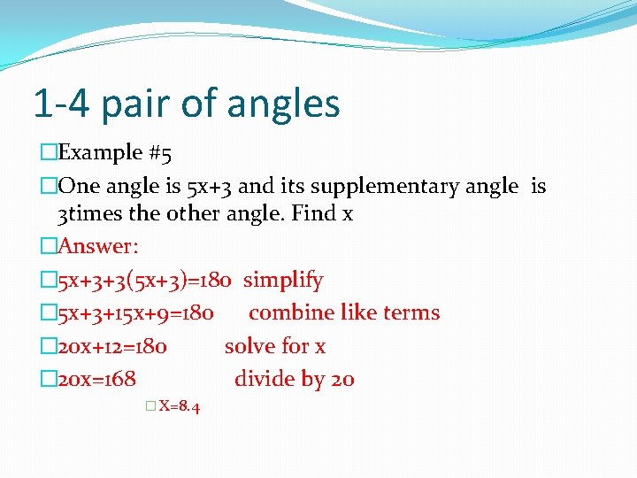 1 -4 pair of angles �Example #5 �One angle is 5 x+3 and its