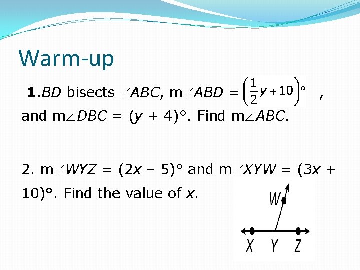 Warm-up 1. BD bisects ABC, m ABD = , and m DBC = (y