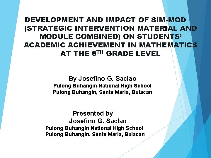 DEVELOPMENT AND IMPACT OF SIM-MOD (STRATEGIC INTERVENTION MATERIAL AND MODULE COMBINED) ON STUDENTS’ ACADEMIC