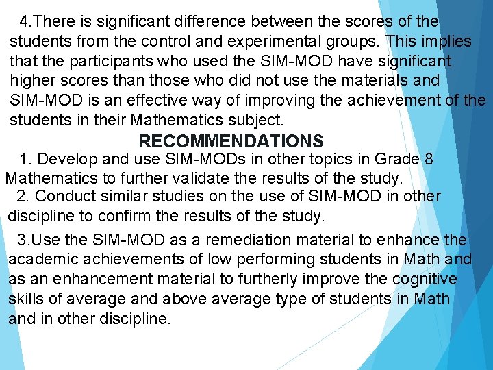 4. There is significant difference between the scores of the students from the control