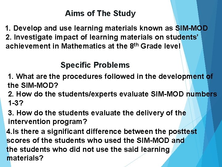 Aims of The Study 1. Develop and use learning materials known as SIM-MOD 2.