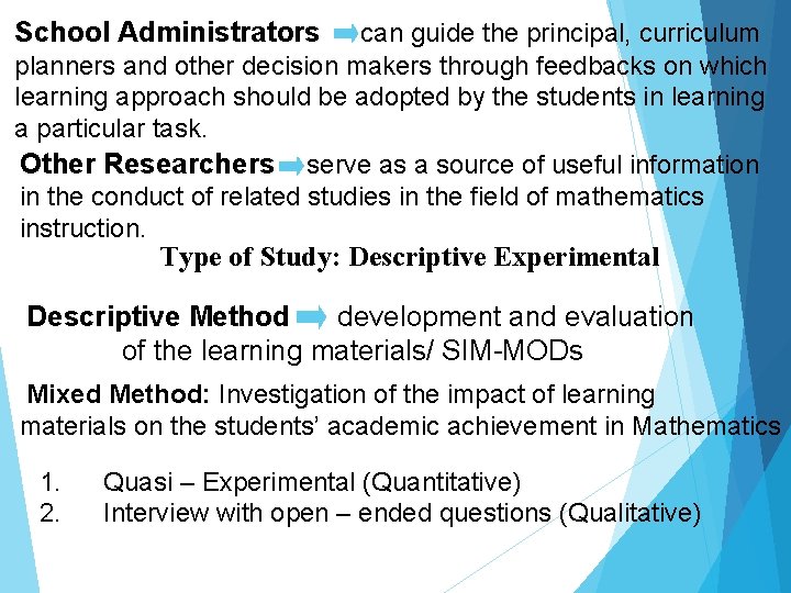 School Administrators can guide the principal, curriculum planners and other decision makers through feedbacks