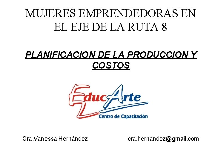 MUJERES EMPRENDEDORAS EN EL EJE DE LA RUTA 8 PLANIFICACION DE LA PRODUCCION Y