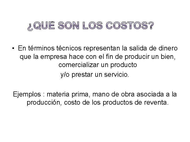  • En términos técnicos representan la salida de dinero que la empresa hace