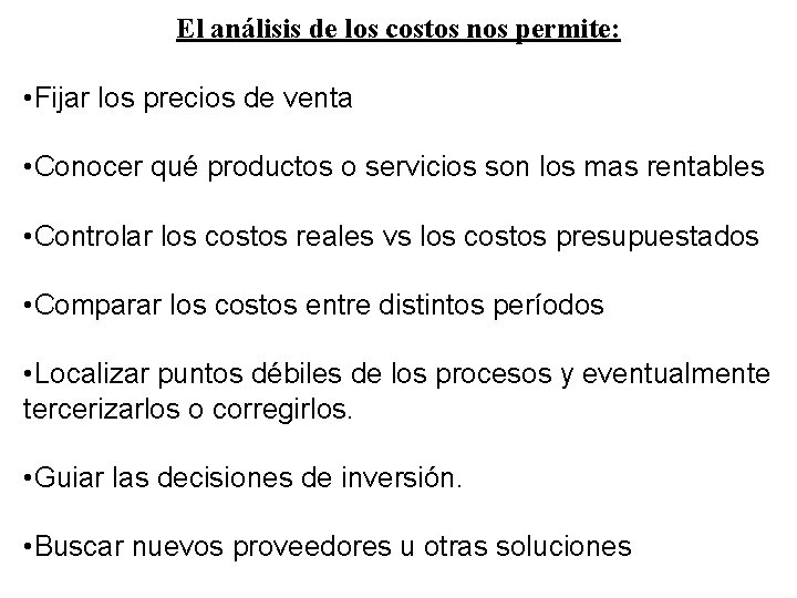 El análisis de los costos nos permite: • Fijar los precios de venta •