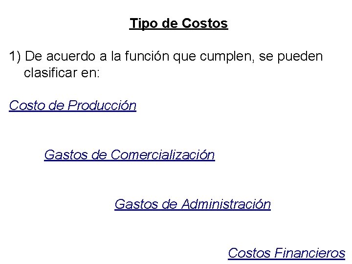 Tipo de Costos 1) De acuerdo a la función que cumplen, se pueden clasificar