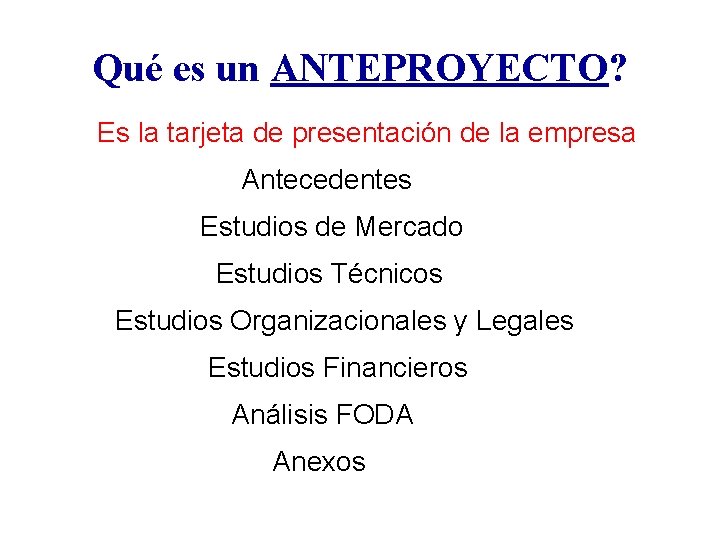 Qué es un ANTEPROYECTO? Es la tarjeta de presentación de la empresa Antecedentes Estudios