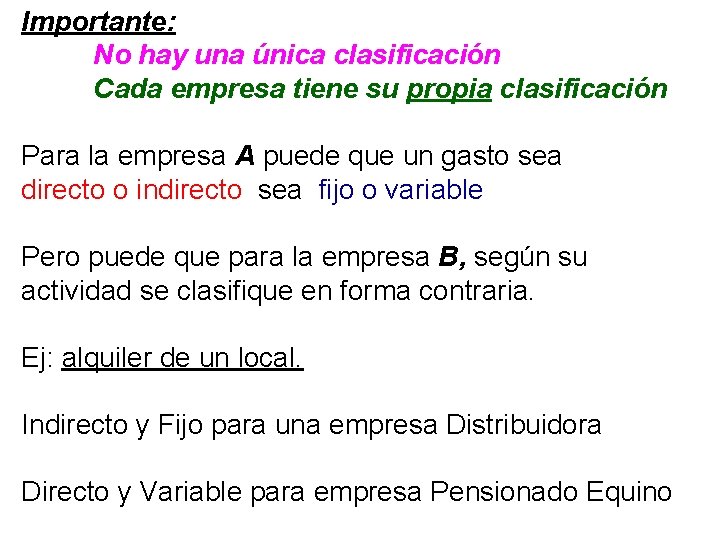Importante: No hay una única clasificación Cada empresa tiene su propia clasificación Para la