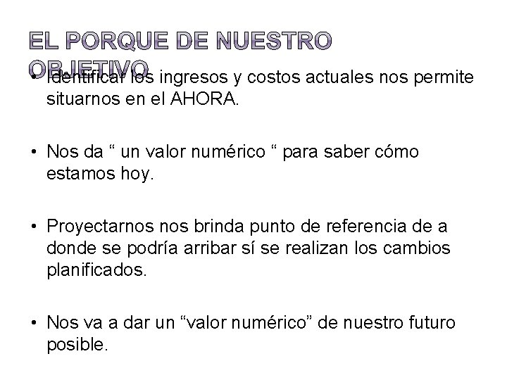  • Identificar los ingresos y costos actuales nos permite situarnos en el AHORA.