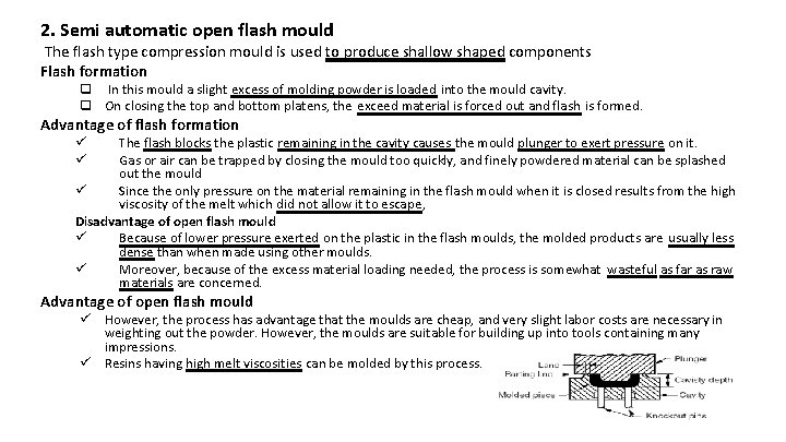 2. Semi automatic open flash mould The flash type compression mould is used to