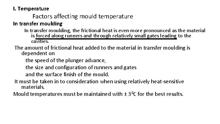 I. Temperature Factors affecting mould temperature In transfer moulding, the frictional heat is even