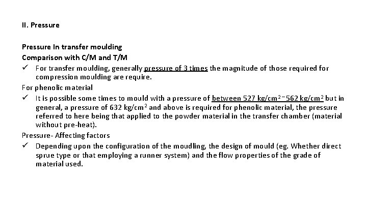 II. Pressure In transfer moulding Comparison with C/M and T/M ü For transfer moulding,