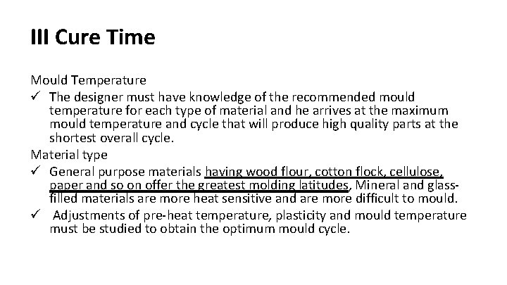 III Cure Time Mould Temperature ü The designer must have knowledge of the recommended