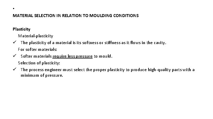  • MATERIAL SELECTION IN RELATION TO MOULDING CONDITIONS Plasticity Material-plasticity ü The plasticity