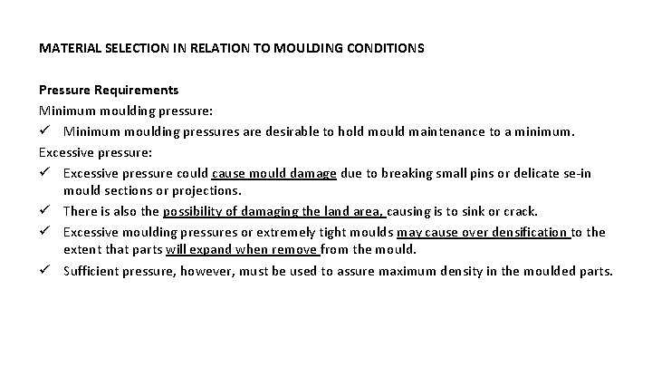 MATERIAL SELECTION IN RELATION TO MOULDING CONDITIONS Pressure Requirements Minimum moulding pressure: ü Minimum