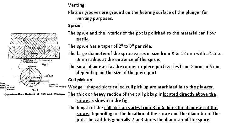 Venting: Flats or grooves are ground on the bearing surface of the plunger for
