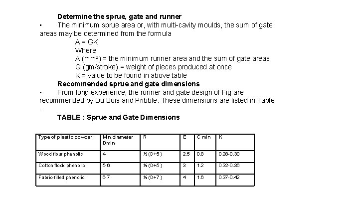 Determine the sprue, gate and runner • The minimum sprue area or, with multi-cavity