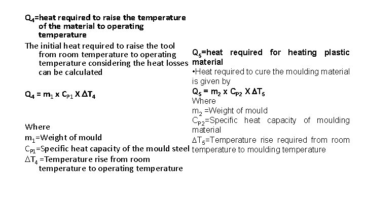Q 4=heat required to raise the temperature of the material to operating temperature The