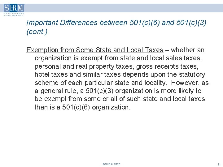 Important Differences between 501(c)(6) and 501(c)(3) (cont. ) Exemption from Some State and Local