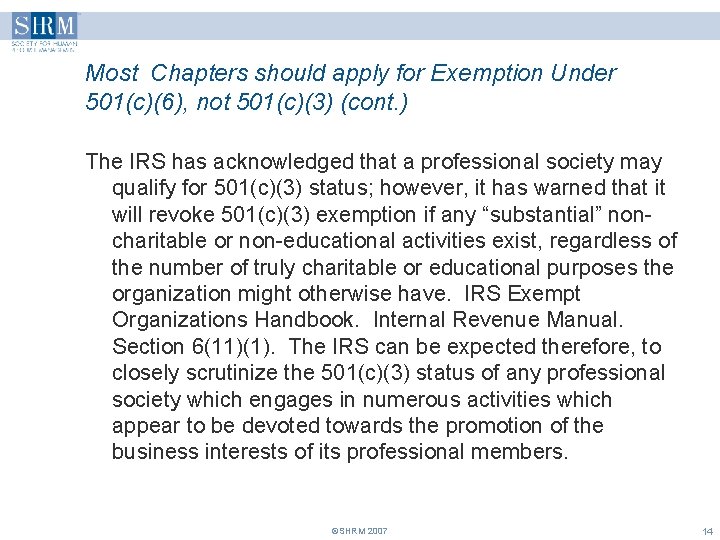 Most Chapters should apply for Exemption Under 501(c)(6), not 501(c)(3) (cont. ) The IRS