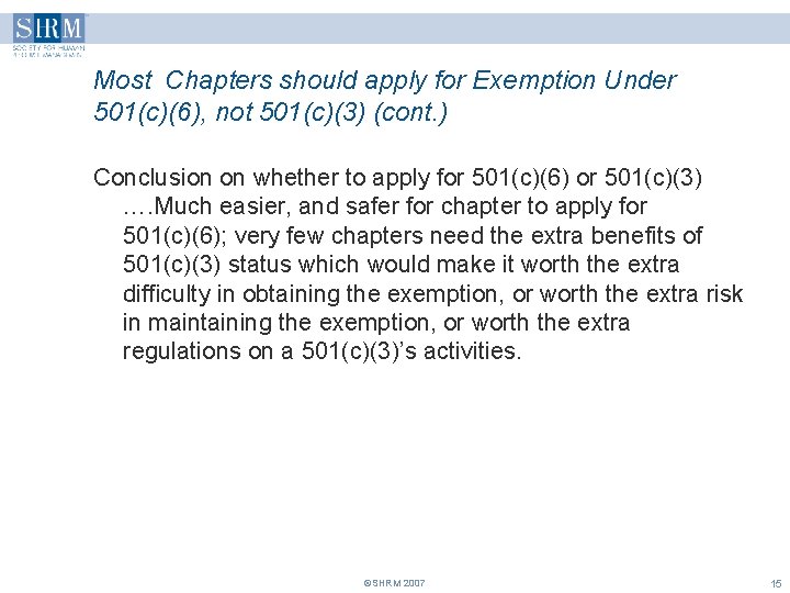 Most Chapters should apply for Exemption Under 501(c)(6), not 501(c)(3) (cont. ) Conclusion on