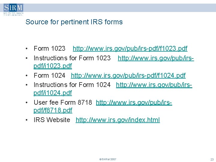 Source for pertinent IRS forms • Form 1023 http: //www. irs. gov/pub/irs-pdf/f 1023. pdf