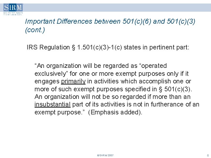 Important Differences between 501(c)(6) and 501(c)(3) (cont. ) IRS Regulation § 1. 501(c)(3)-1(c) states