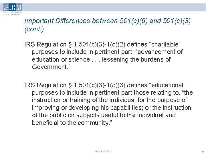 Important Differences between 501(c)(6) and 501(c)(3) (cont. ) IRS Regulation § 1. 501(c)(3)-1(d)(2) defines