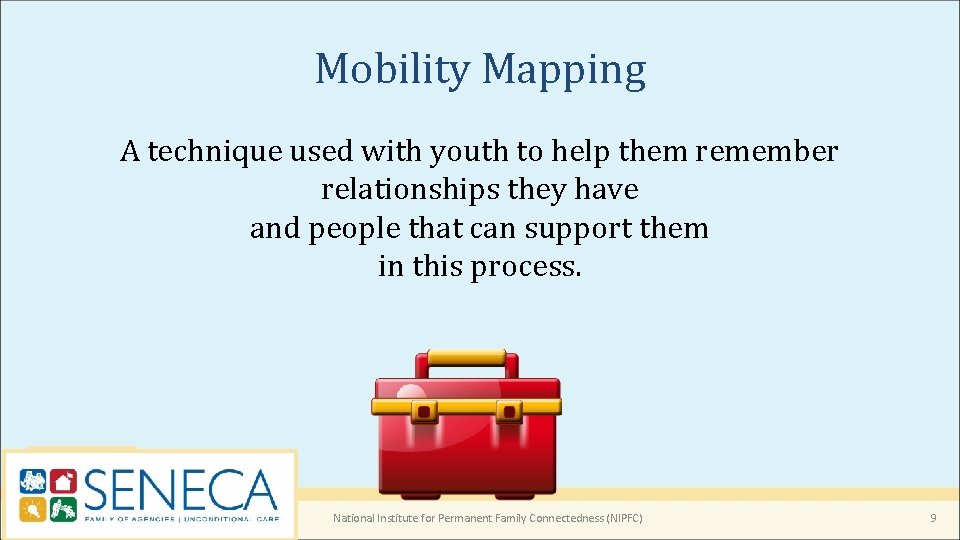 Mobility Mapping A technique used with youth to help them remember relationships they have Mobility Mapping A technique used with youth to help them remember relationships they have