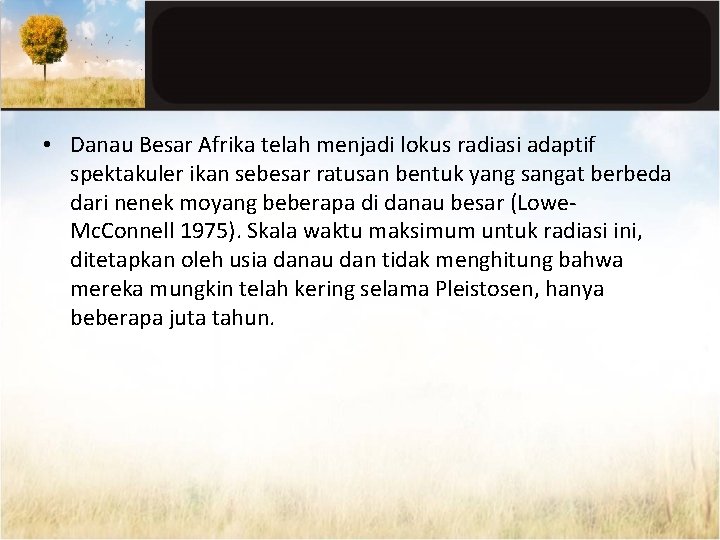  • Danau Besar Afrika telah menjadi lokus radiasi adaptif spektakuler ikan sebesar ratusan