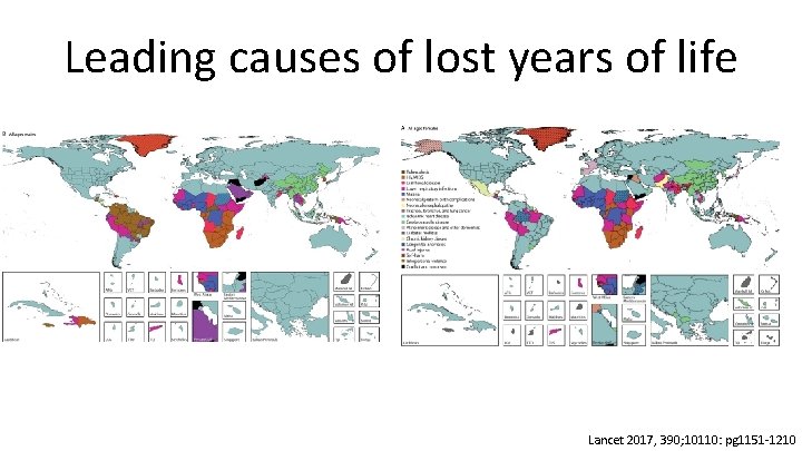Leading causes of lost years of life Lancet 2017, 390; 10110: pg 1151 -1210 Leading causes of lost years of life Lancet 2017, 390; 10110: pg 1151 -1210