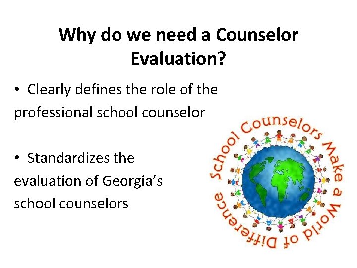 Why do we need a Counselor Evaluation? • Clearly defines the role of the