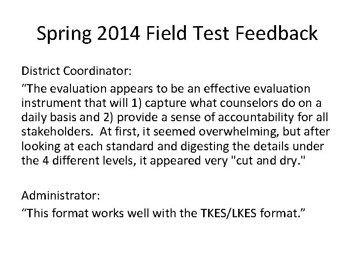 Spring 2014 Field Test Feedback District Coordinator: “The evaluation appears to be an effective