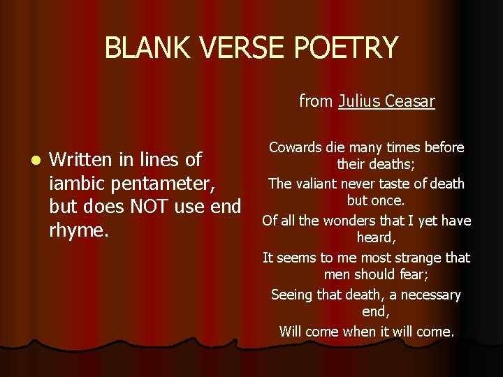 BLANK VERSE POETRY from Julius Ceasar l Written in lines of iambic pentameter, but