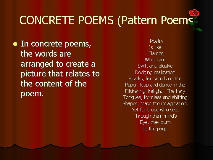 CONCRETE POEMS (Pattern Poems l In concrete poems, the words are arranged to create