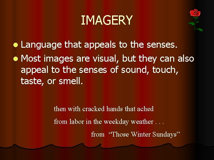 IMAGERY l Language that appeals to the senses. l Most images are visual, but