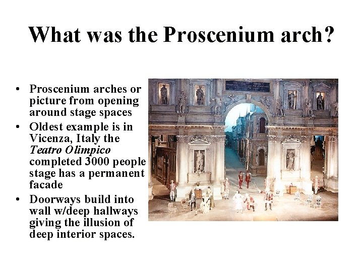 What was the Proscenium arch? • Proscenium arches or picture from opening around stage