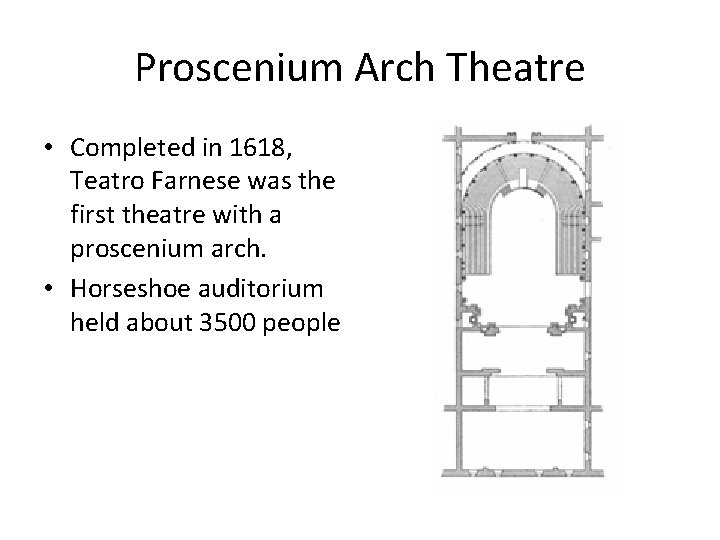 Proscenium Arch Theatre • Completed in 1618, Teatro Farnese was the first theatre with