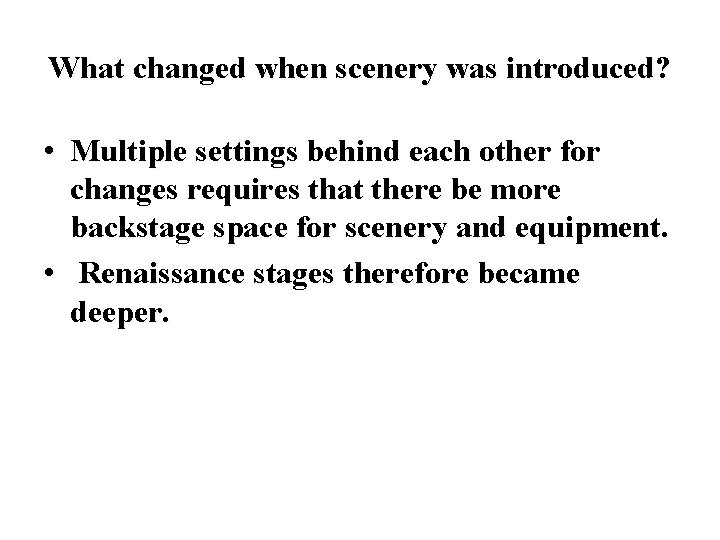 What changed when scenery was introduced? • Multiple settings behind each other for changes