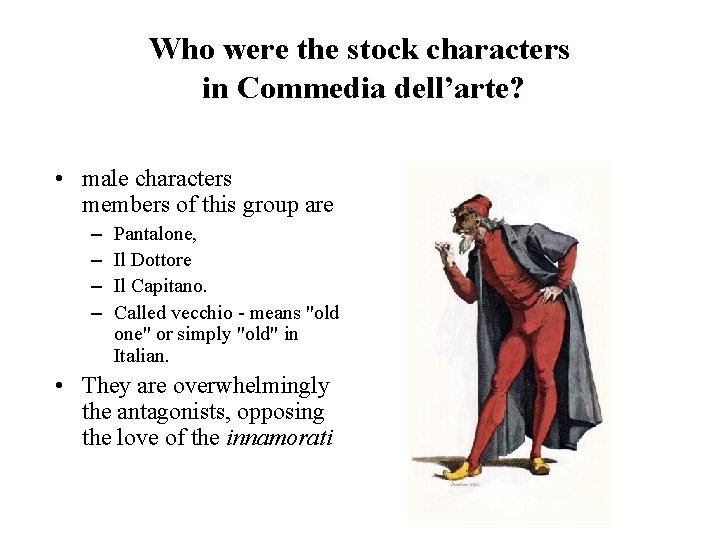 Who were the stock characters in Commedia dell’arte? • male characters members of this