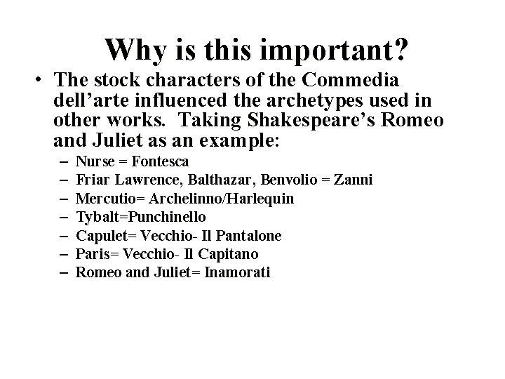 Why is this important? • The stock characters of the Commedia dell’arte influenced the