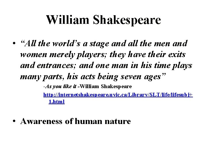 William Shakespeare • “All the world’s a stage and all the men and women