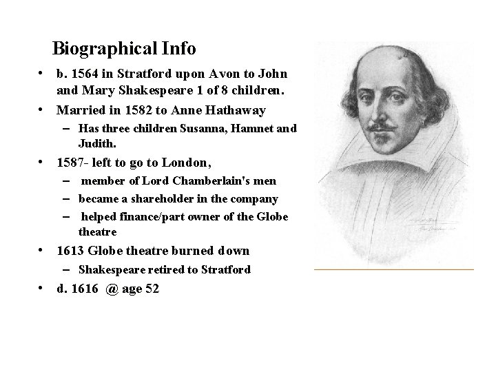 Biographical Info • b. 1564 in Stratford upon Avon to John and Mary Shakespeare
