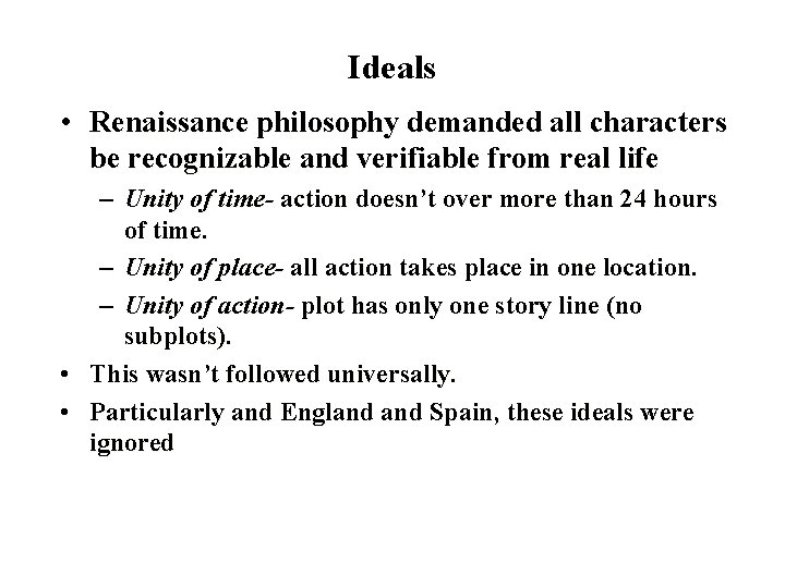 Ideals • Renaissance philosophy demanded all characters be recognizable and verifiable from real life