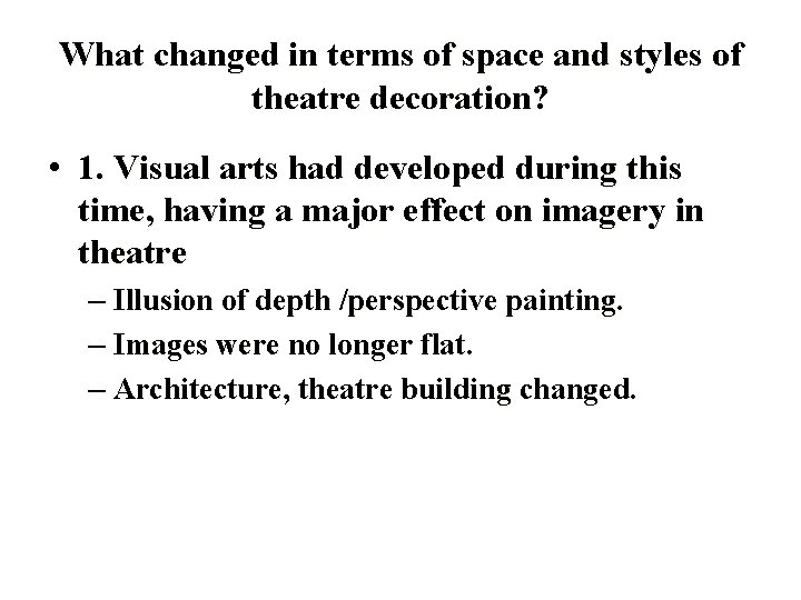 What changed in terms of space and styles of theatre decoration? • 1. Visual